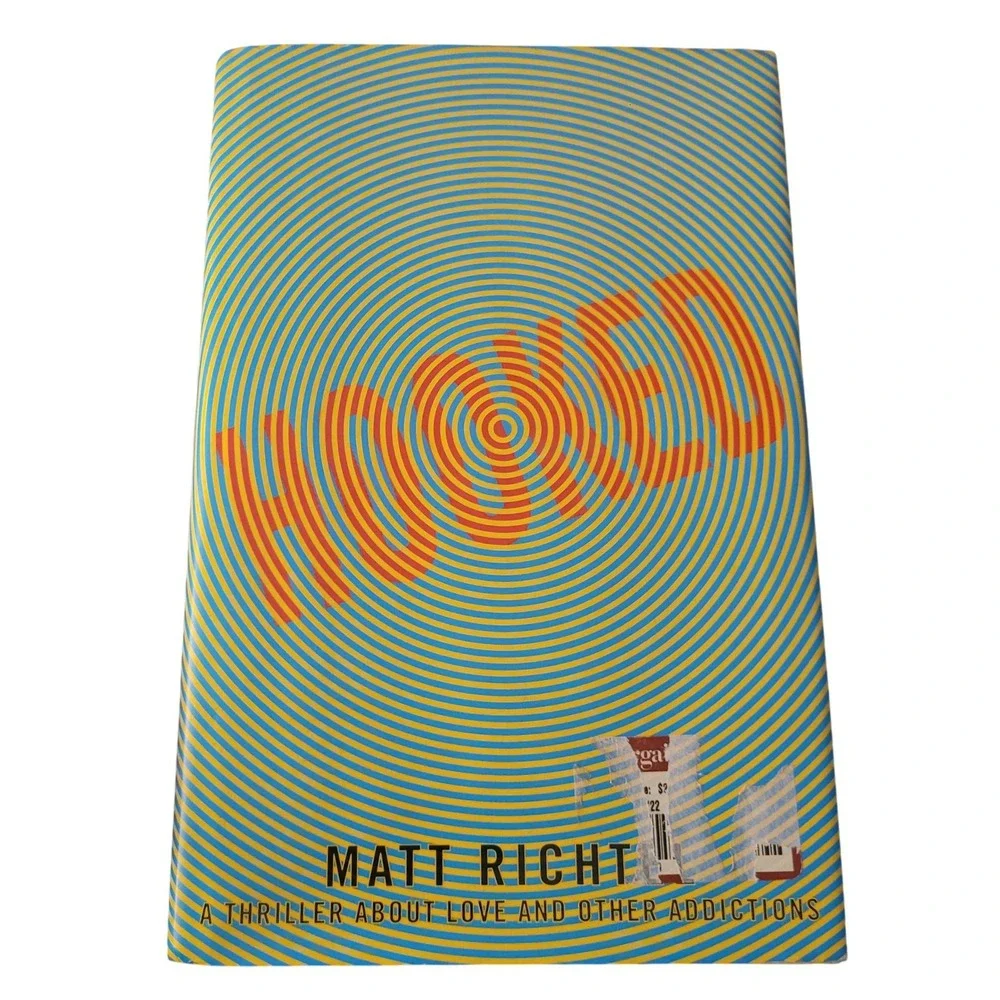Hooked A Thriller About Love and Other Addictions Matt Richtel Hardcover Book‎